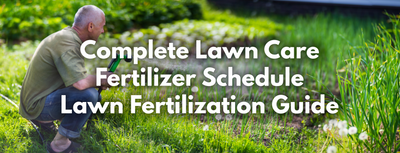 Complete Lawn Care Fertilizer Schedule Lawn Fertilization Guide