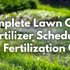 Complete Lawn Care Fertilizer Schedule Lawn Fertilization Guide